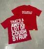 THAT'S a AWFUL LOT of COUGH SYRUP T-shirts Men Heavyweight Street Wear Custom Graphic Print Oversized